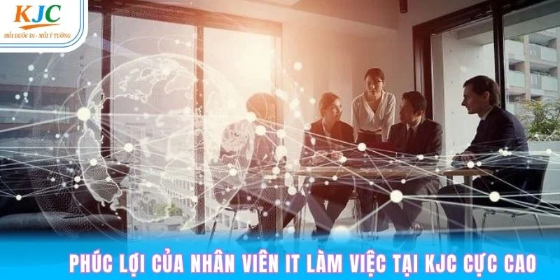 Phúc lợi lương thưởng khi làm nhân viên IT phần cứng tại KJC cực cao
