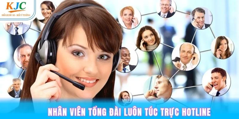 Nhân viên trực hotline của KJC sẽ luôn sẵn lòng hỗ trợ giải đáp cho bạn
