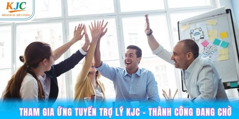 Tham gia ứng tuyển trợ lý tại KJC ngay với cơ hội việc làm tốt