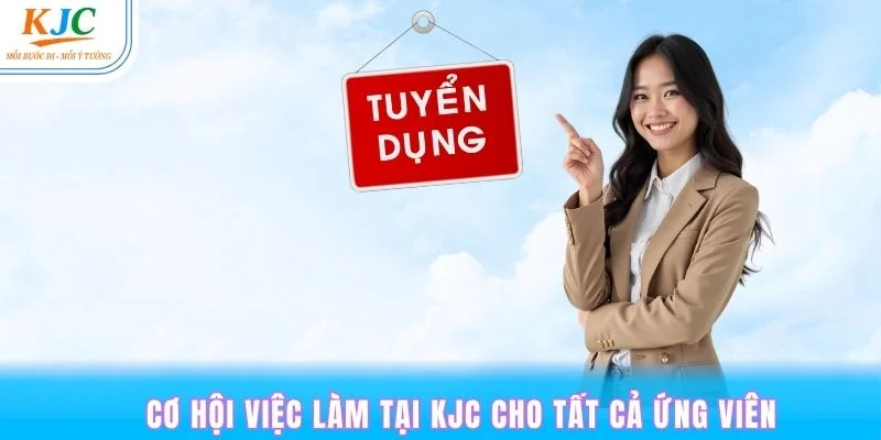Giải đáp khách hàng về cơ hội việc làm lương cao tại liên minh KJC